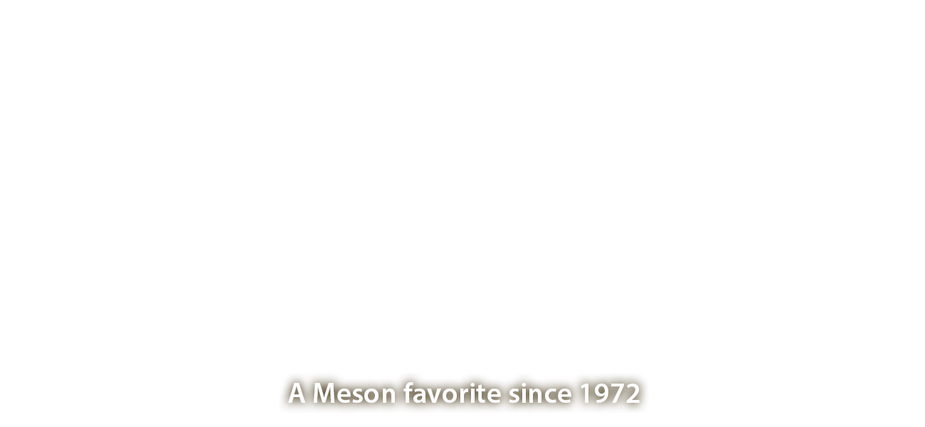 A Meson Favorite since 1972